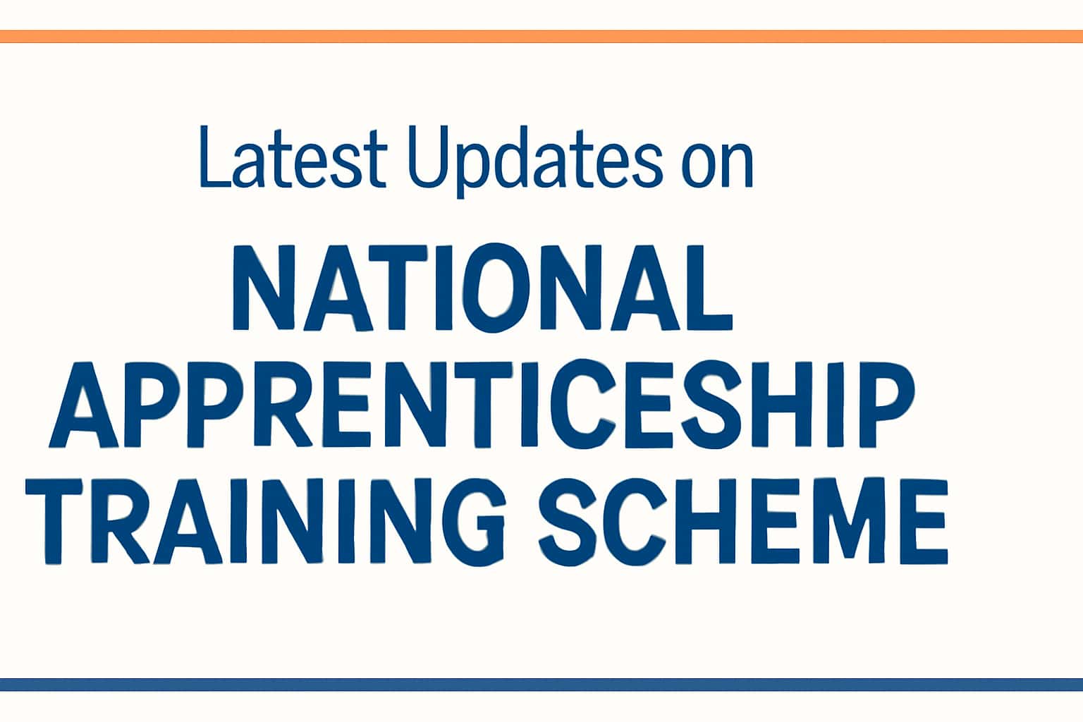 Latest Updates on National Apprenticeship Training Scheme